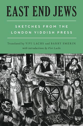 East End Jews: Sketches From The London Yiddish Press
