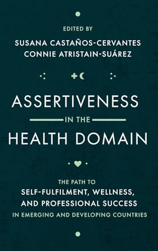 Assertiveness In The Health Domain: The Path To Self-Fulfilment, Wellness And Professional Success In Emerging And Developing Countries