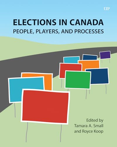 Elections In Canada: People, Players And Processes