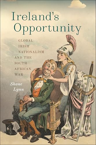Ireland'S Opportunity: Global Irish Nationalism And The South African War