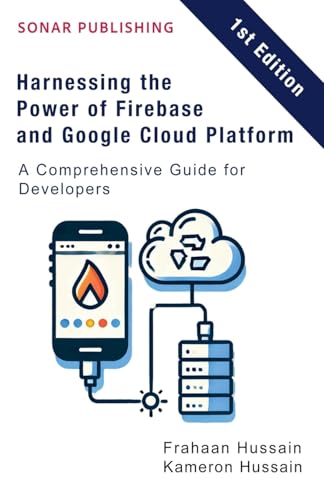 Harnessing The Power Of Firebase And Google Cloud Platform: A Comprehensive Guide For Developers