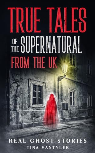 Real Ghost Stories: True Tales Of The Supernatural From The Uk: 1