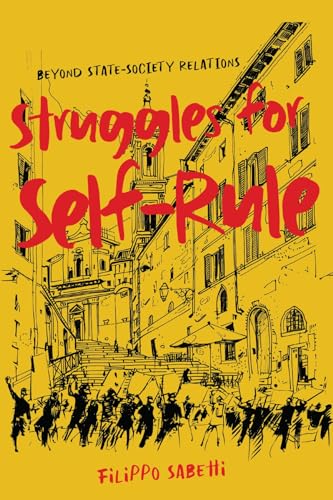 Struggles For Self-Rule: Beyond State–Society Relations (Mcgill-Queen'S Studies In The History Of Ideas, 92)