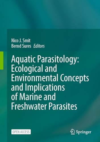 Aquatic Parasitology: Ecological And Environmental Concepts And Implications Of Marine And Freshwater Parasites