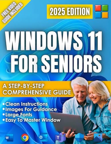 Windows 11 For Seniors: A Beginner-Friendly Step-By-Step Guide To The New 2025 Update, Clear Visual Images, And Large Text, Illustrated Instructions.