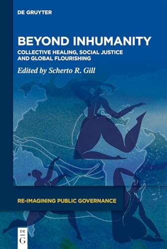 Beyond Inhumanity: Collective Healing, Social Justice And Global Flourishing