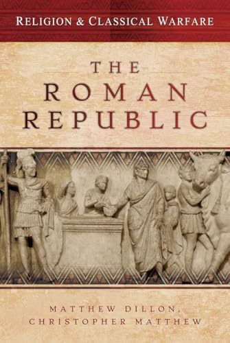 Religion & Classical Warfare: The Roman Republic