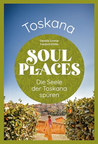 Soul Places Toskana - Die Seele Der Toskana Spüren