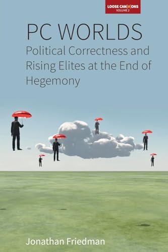 Pc Worlds: Political Correctness And Rising Elites At The End Of Hegemony