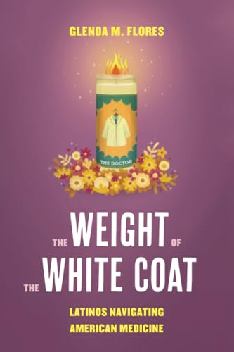 Weight Of The White Coat: Latinos Navigating American Medicine