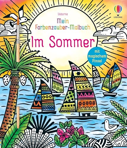 Mein Farbenzauber-Malbuch: Im Sommer: Buch Inklusive Magischem Pinsel - Nur Noch Wasser Nötig - Für Kinder Ab 6 Jahren