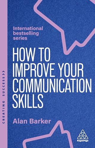 How To Improve Your Communication Skills: How To Build Trust, Be Heard And Communicate With Confidence: 173