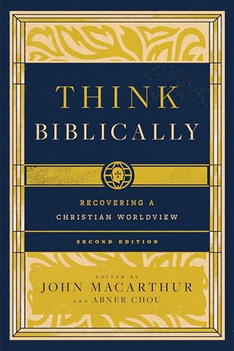 Think Biblically: Recovering A Christian Worldview