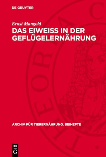 Das Eiweiss In Der Geflügelernährung: Archt-B, Band 1, Heft 1