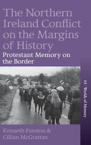 The Northern Ireland Conflict On The Margins Of History: Protestant Memory On The Border