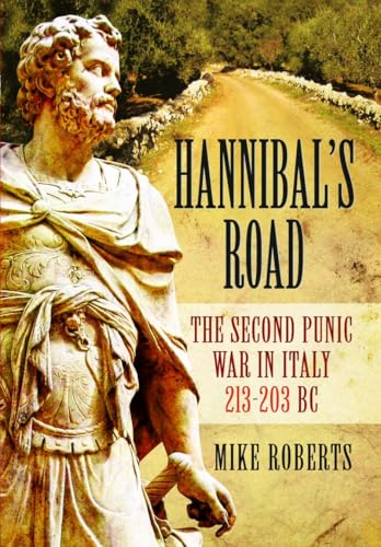 Hannibal'S Road: The Second Punic War In Italy 213-203 Bc