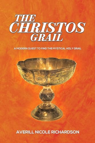 The Christos Grail: A Modern Quest To Find The Mystical Holy Grail
