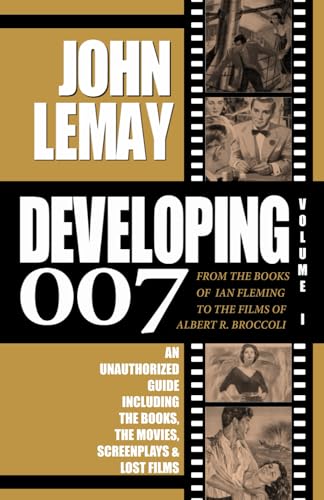 Developing 007: From The Books Of Ian Fleming To The Films Of Albert R. Broccoli