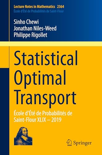 Statistical Optimal Transport: École D'Été De Probabilités De Saint-Flour Xlix – 2019: École D'Été De Probabilités De Saint-Flour Xlix – 2019: 2364