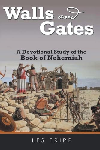 Walls And Gates: A Devotional Study Of The Book Of Nehemiah
