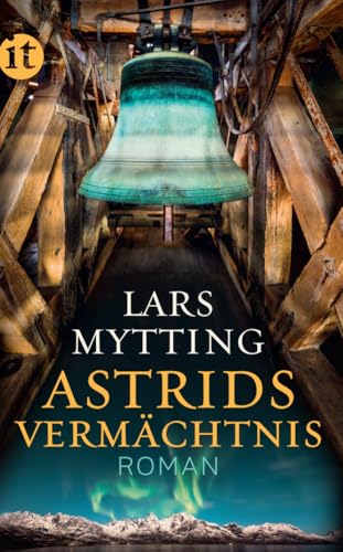 Astrids Vermächtnis: Roman | Der Große Abschluss Der Schwesterglocken-Trilogie: 3