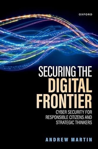 Securing The Digital Frontier: Cyber Security For Responsible Citizens And Strategic Thinkers