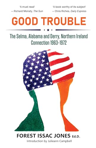 Good Trouble: The Selma, Alabama And Derry, Northern Ireland Connection 1963-1972