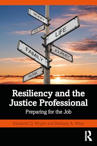 Resiliency And The Justice Professional: Preparing For The Job