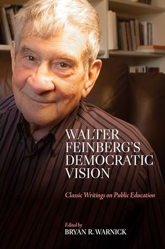 Walter Feinberg’S Democratic Vision: Classic Writings On Public Education