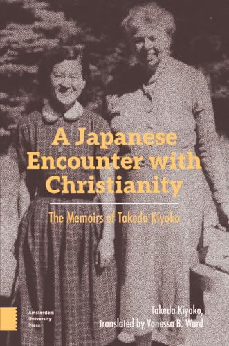 A Japanese Encounter With Christianity: The Memoirs Of Takeda Kiyoko