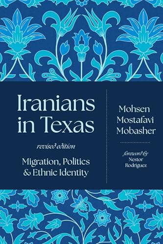 Iranians In Texas: Migration, Politics, And Ethnic Identity