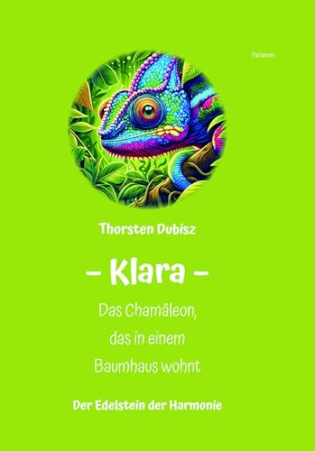 Klara - Das Chamäleon, Das In Einem Baumhaus Wohnt: Der Edelstein Der Harmonie