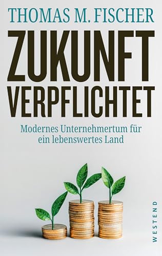 Zukunft Verpflichtet: Modernes Unternehmertum Für Ein Lebenswertes Land