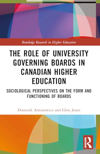 The Role Of University Governing Boards In Canadian Higher Education: Sociological Perspectives On The Form And Functioning Of Boards