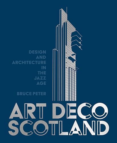 Art Deco Scotland: Design And Architecture In The Jazz Age