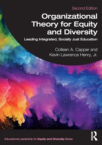 Organizational Theory For Equity And Diversity: Leading Integrated, Socially Just Education