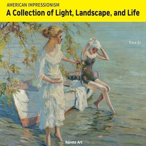 American Impressionism: A Collection Of Light, Landscape, And Life