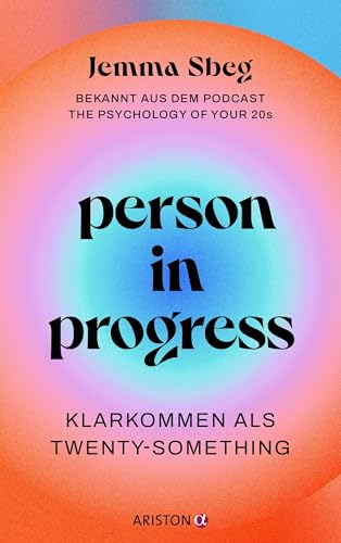 Person In Progress: Klarkommen Als Twenty-Something - Bekannt Aus Dem Podcast The Psychology Of Your 20S