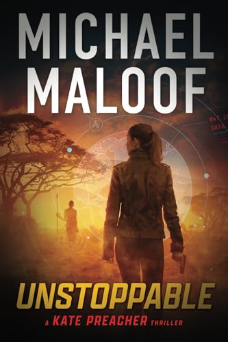 Unstoppable: Dark Secrets, Deadly Betrayal, And A Global Conspiracy (Kate Preacher Thriller Series Book 2)