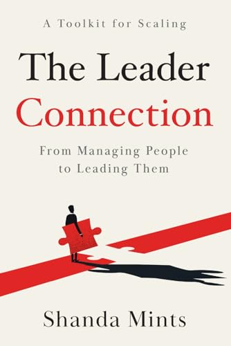 The Leader Connection: From Managing People To Leading Them