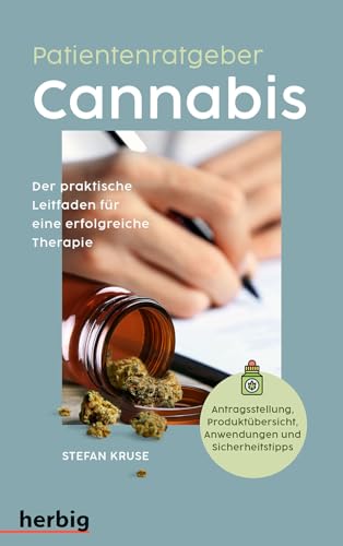 Patientenratgeber: Cannabis: Der Praktische Leitfaden Für Eine Erfolgreiche Therapie. Antragsstellung, Produktübersicht, Anwendungen Und Sicherheitsti