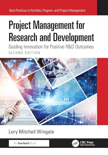 Project Management For Research And Development: Guiding Innovation For Positive R&D Outcomes