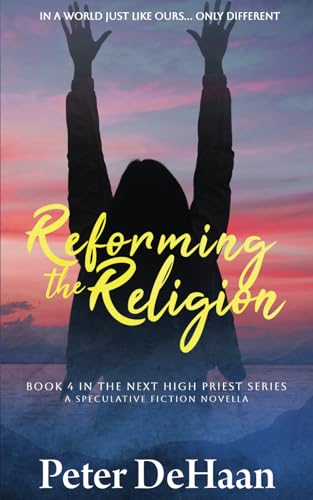 Reforming The Religion: A Speculative Fiction Novella: 4