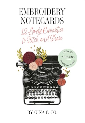 Embroidery Notecards: 12 Lovely Curiosities To Stitch And Share