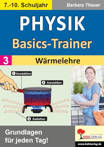 Physik-Basics-Trainer / Band 3: Wärmelehre: Grundlagen Für Jeden Tag!