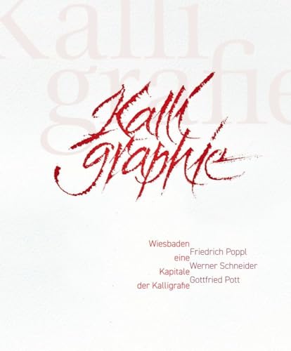 Wiesbaden Eine Kapitale Der Kalligrafie: Friedrich Poppl, Werner Schneider, Gottfried Pott