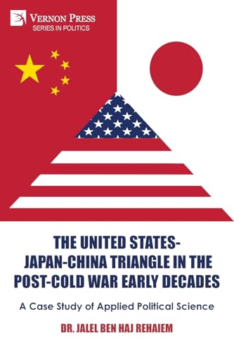 The United States-Japan-China Triangle In The Post-Cold War Early Decades: A Case Study Of Applied Political Science