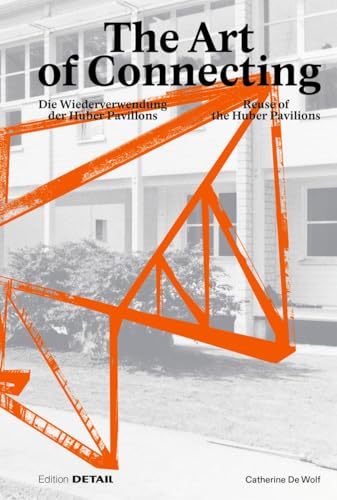 The Art Of Connecting: Die Wiederverwendung Der Huber Pavilions. Reuse Of The Huber Pavilions