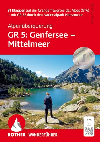 Alpenüberquerung Gr 5: Genfersee - Mittelmeer: 31 Etappen Auf Der Grande Traversée Des Alpes (Gta) - Mit Gr 52 Durch Den Nationalpark Mercantour. Mit
