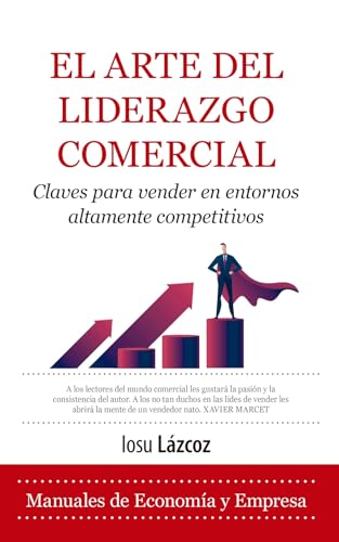 El Arte Del Liderazgo Comercial / The Art Of Business Leadership: Claves Para Vender En Entornos Altamente Competitivos